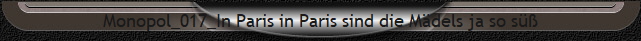 Monopol_017_In Paris in Paris sind die Mdels ja so s